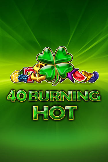 Демо игра 40 Burning Hot от EGT | Casino X BY