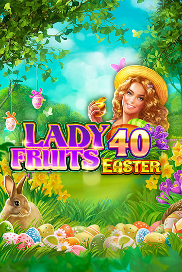 Демо игра Lady Fruits 40 Easter от  | Casino X BY